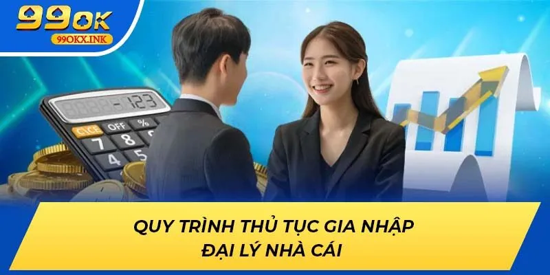 Quy trình thủ tục gia nhập đại lý nhà cái